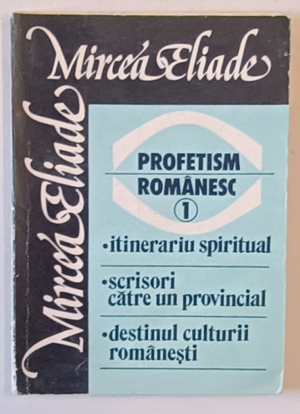 PROFETISM ROMANESC , VOLUMUL I de MIRCEA ELIADE , 1990