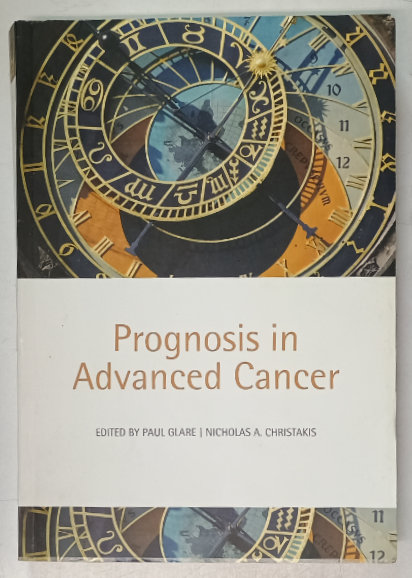 PROGNOSIS IN ADVANCED CANCER , edited by PAUL GLARE and NICHOLAS A. CHRISTAKIS , 2008