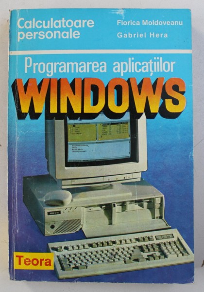 PROGRAMAREA APLICATIILOR WINDOWS de FLORICA MOLDOVEANU si GABRIEL HERA , 1994