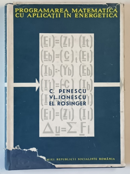 PROGRAMAREA MATEMATICA CU APLICATII IN ENERGETICA de C. PENESCU ...EL. ROSINGER , 1967