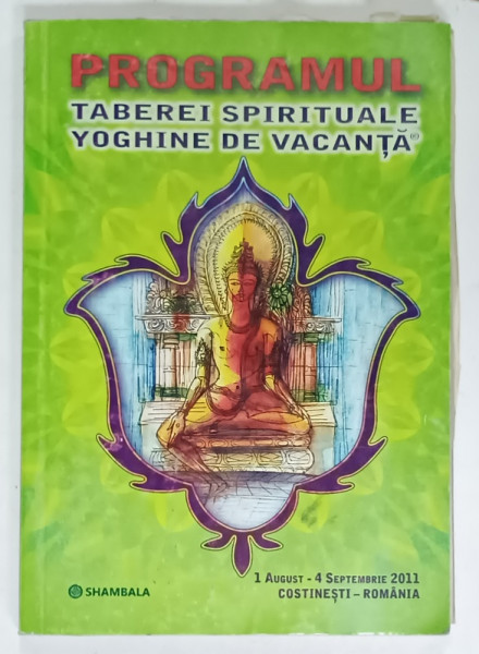 PROGRAMUL TABEREI SPIRITUALE YOGHINE DE VACANTA , COSTINESTI , 1 AUGUST - 4 SEPTEMBRIE 2011