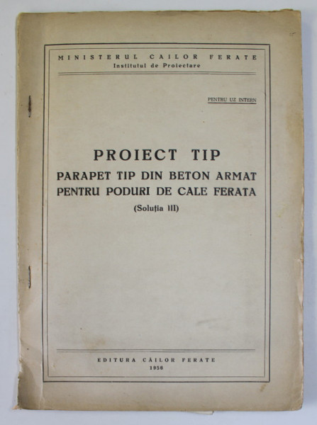 PROIECT TIP : PARAPET TIP DIN BETON ARMAT PENTRU PODURI DE CALE FERATA ( SOLUTIA III  ) , 1958