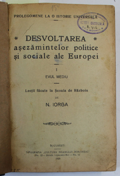 PROLEGOMENE LA O ISTORIE UNIVERSALA , DESVOLTAREA ASEZAMINTELOR POLITICE SI SOCIALE ALE EUROPEI , COLEGAT DE 3 VOLUME de N. IORGA ,1920 *PREZINTA HALOURI DE APA