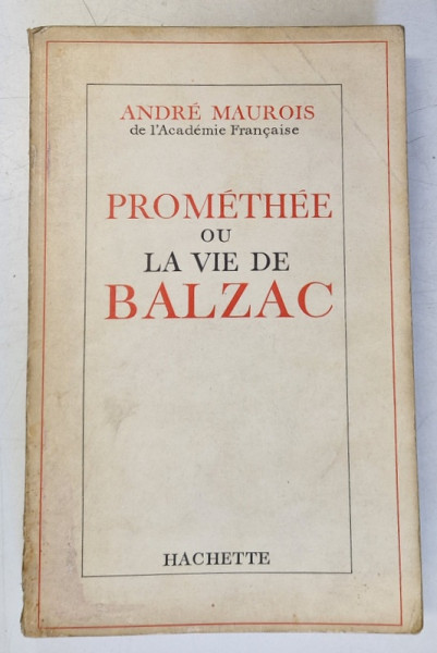 PROMETHEE OU LA VIE DE BALZAC par ANDRE MAUROIS , 1965