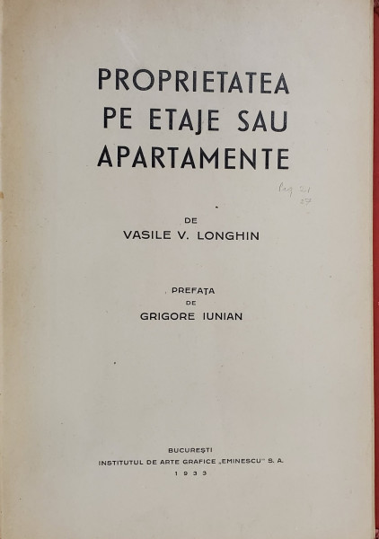 PROPRIETATEA PE ETAJE SAU APARTAMENTE de VASILE V. LONGHIN , 1933, COPERTA CARTONATA