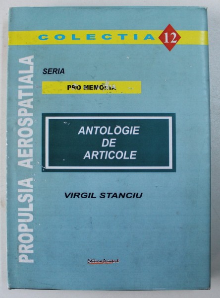 PROPULSIA AEROSPATIALA , SERIA PRO MEMORIA , ANTOLOGIE DE ARTICLOE ( 1979 - 2004) , NUMARULL 12 , de VIRGIL STANCIU , 2005