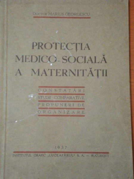 PROTECTIA MEDICO- SOCIALA A MATERNITATII- MARIUS GEORGESCU - 1937