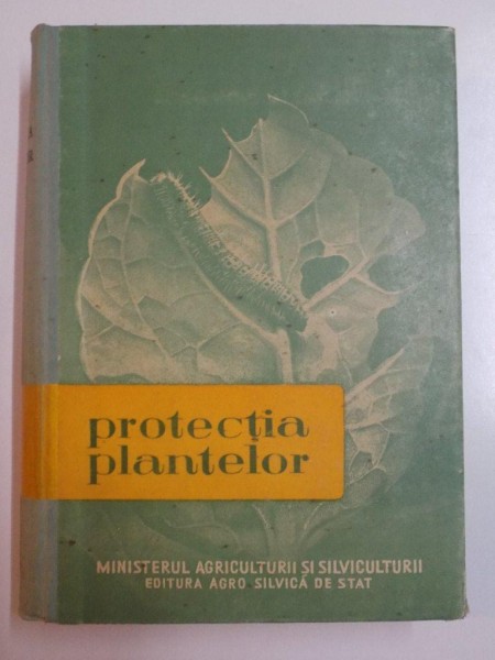 PROTECTIA PLANTELOR de FL. PAULIAN , AL. ALEXANDRI , GH. CONSTANTINESCU , V. CEIANU , GH. DANET , E. MOTOI , V. SEVERIN , C. SNAGOVEANU , M. TIRCOMNICU - NEAGU , 1959