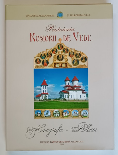 PROTOIERIA ROSIORII DE VEDE , MONOGRAFIE ALBUM , 2011