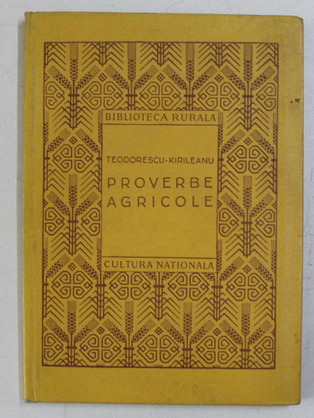 PROVERBE AGRICOLE - INVATATURI PENTRU PLUGARI de S. TEODORESCU - KIRILEANU , 1923