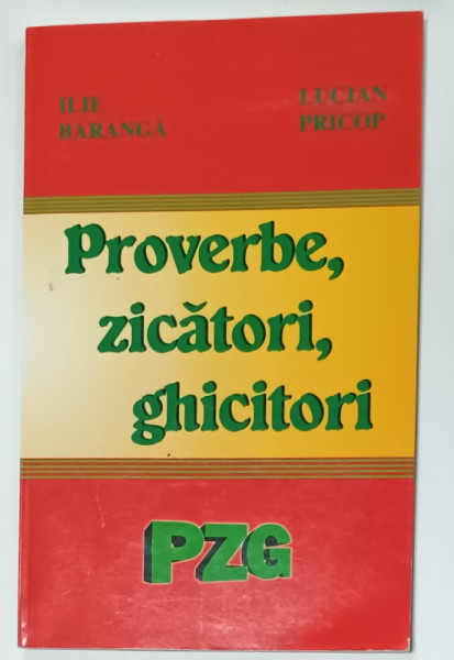 PROVERBE , ZICATORI , GHICITORI de ILIE BARANGA si LUCIAN PRICOP , 2013
