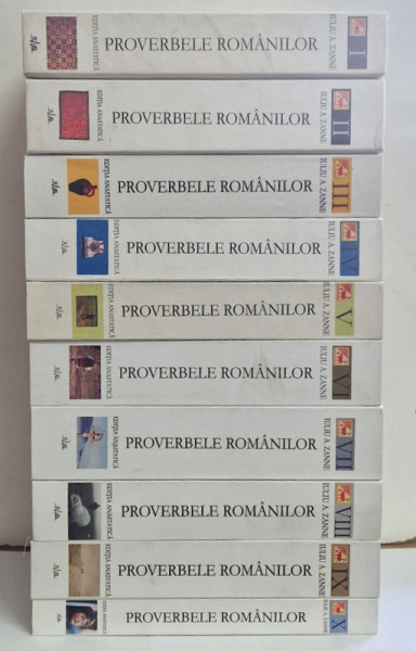 PROVERBELE ROMANILOR DIN ROMANIA , BASARABIA , BUCOVINA , UNGARIA , ISTRIA SI MACEDONIA , VOLUMELE I - X de IULIU A. ZANNE ,  editie ingrijita de MUGUR VASILIU , 2003 *EDITIE ANASTATICA