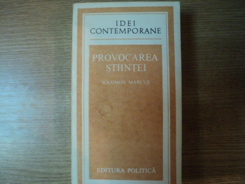 PROVOCAREA STIINTEI de SOLOMON MARCUS , Bucuresti 1988