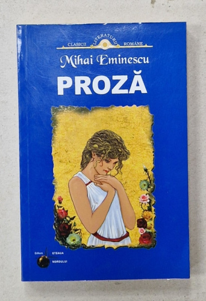 PROZA de MIHAI EMINESCU , 2007, COPERTA BROSATA