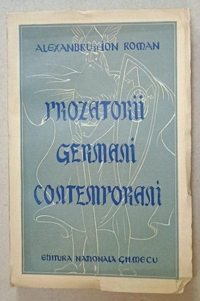 PROZATORII GERMANI CONTEMPORANI de ALEXANDRU si ION ROMAN , EDITIE INTERBELICA