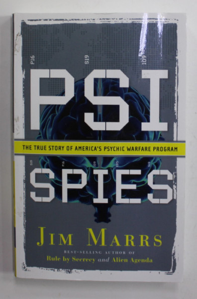 PSI SPIES - THE TRUE STORY OF AMERICA 'S PSYCHIC WARFARE PROGRAM by JIM MARRS , 2007 , PREZINTA URME DE UZURA SI DE INDOIRE *