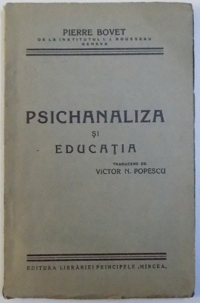 PSICHANALIZA SI EDUCATIA de PIERRE BOVET , EDITIE INTERBELICA