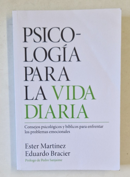 PSICOLOGIA PARA LA VIDA DIARIA de ESTER MARTINEZ e EDUARDO BRACIER , TEXT IN LIMBA SPANIOLA , 2017 , PREZINTA URME DE INDOIRE SI DE UZURA