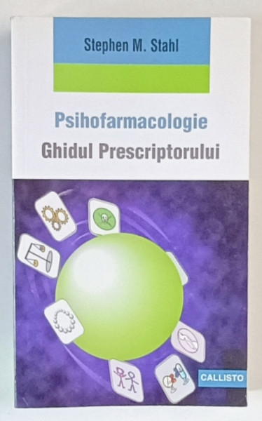 PSIHOFARMACOLOGIE , GHIDUL PRESCRIPTORULUI de STEPHEN M. STAHL , 2012