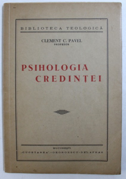 PSIHOLOGIA CREDINTEI de CLEMENT C . PAVEL , 1941 , CONTINE SEMNATURA*