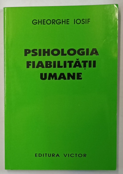 PSIHOLOGIA  FIABILITATII UMANE de GHEORGHE IOSIF , 2007 , DEDICATIE *