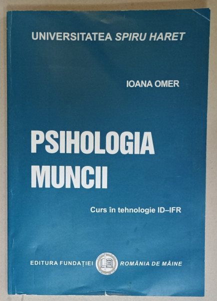 PSIHOLOGIA MUNCII , CURS IN  TEHNOLOGIE ID - IFR de IOANA OMER , 2016 , PREZINTA SUBLINIERI *