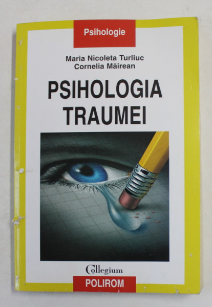 PSIHOLOGIA TRAUMEI de MARIA NICOLETA TURLIUC si CORNELIA MAIREAN , 2014