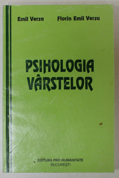 PSIHOLOGIA VARSTELOR de EMIL VERZA si FLORIN EMIL VERZA , 2000 *PREZINTA SUBLINIERI IN TEXT CU PIXUL