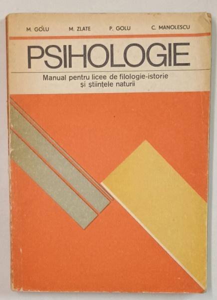 PSIHOLOGIE , MANUAL PENTRU LICEE DE FILOLOGIE - ISTORIE SI STIINTELE NATURII de M. GOLU ...C  MANOLESCU , 1978 , COPERTA CU URME DE UZURA