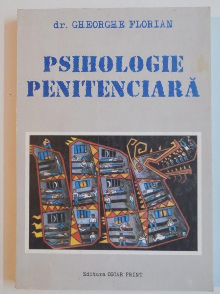 PSIHOLOGIE PENITENCIARA de GHEORGHE FLORIAN , EDITIA A III A 2002