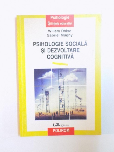 PSIHOLOGIE SOCIALA SI DEZVOLTARE COGNITIVA de WILLEM DOISE , GABRIEL MUGNY , 1998