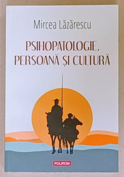 PSIHOPATOLOGIE , PERSOANA SI CULTURA de MIRCEA LAZARESCU , 2023