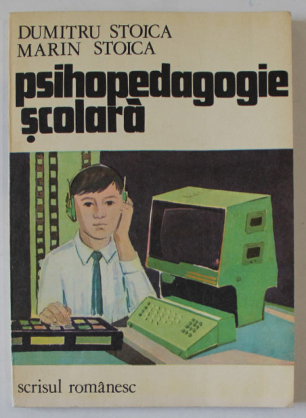 PSIHOPEDAGOGIE SCOLARA de DUMITRU STOICA si MARIN STOICA , 1982 , DEDICATIE *