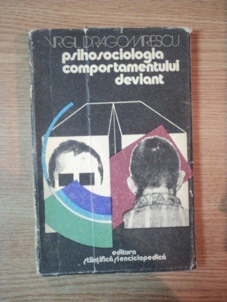 PSIHOSOCIOLOGIA COMPORTAMENTULUI DEVIANT de VIRGIL DRAGOMIRESCU , 1976