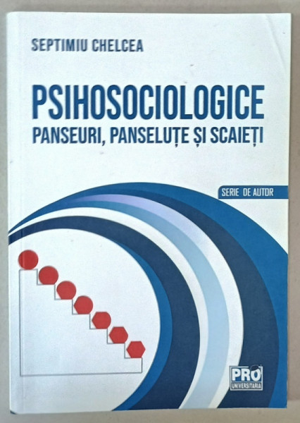 PSIHOSOCIOLOGIE , PANSEURI , PANSELUTE SI SCAIETI de SEPTIMIU CHELCEA , SERIE DE AUTOR , 2022