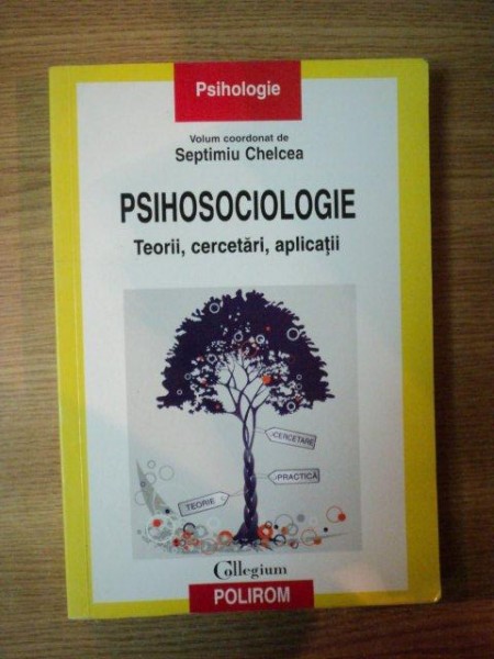 PSIHOSOCIOLOGIE , TEORII , CERCETARI , APLICATII de SEPTIMIU CHELCEA , 2008