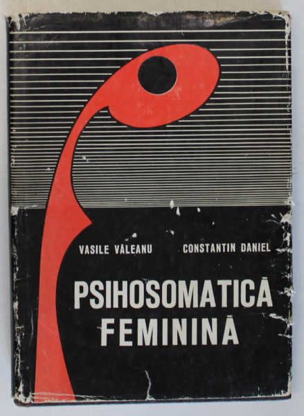 PSIHOSOMATICA FEMININA de VASILE VALEANU , CONSTANTIN DANIEL * EDITIE CARTONATA