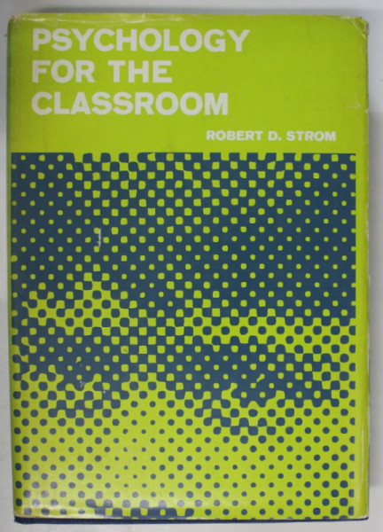 PSYCHOLOGIE FOR THE CLASSROOM by ROBERT D. STROM , 1969