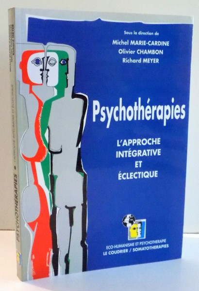 PSYCHOTHERAPIES L'APPROCHE INTEGRATIVE ET ECLETIQUE par MIHEL MARIE-CARDINE , RICHARD MEYER , 1994