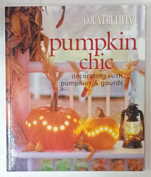 PUMPKIN CHIC , DECORATING WITH PUMPKINS and GOURDS ,  by MARY CALDWELL , photography by ANDREW McCAUL , 2005