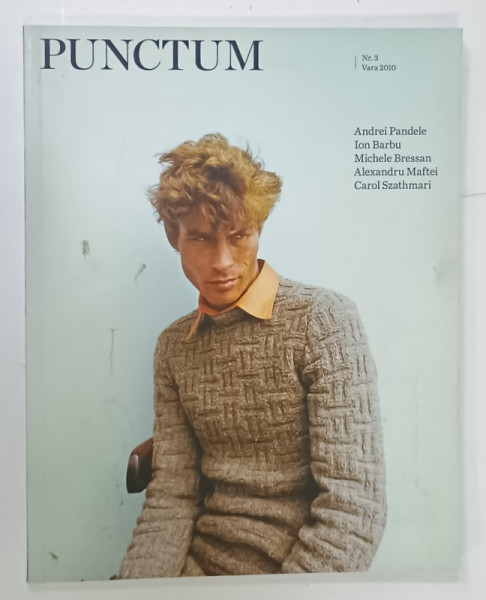 PUNCTUM , REVISTA DE FOTOGRAFIE , NR. 3 , VARA  2010 , PREZINTA PE : ANDREI PANDELE , ION BARBU , MICHELE BRESSAN , ALEXANDRU MAFTEI, CAROL SZATHMARI