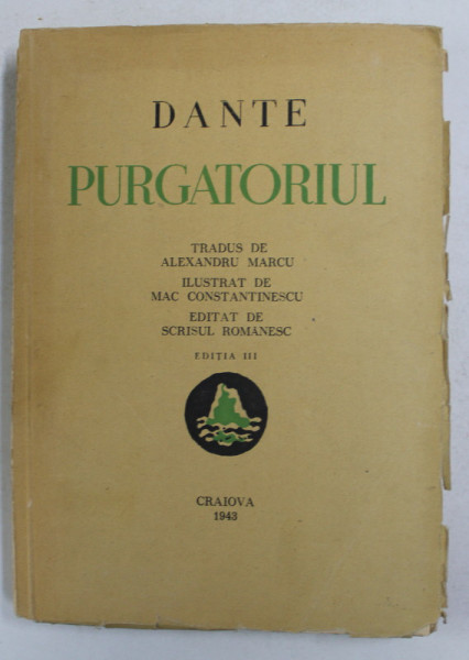 PURGATORIUL de DANTE , tradus de ALEXANDRU MARCU , ILUSTRAT DE MAC CONSTANTINESCU  , Craiova 1943