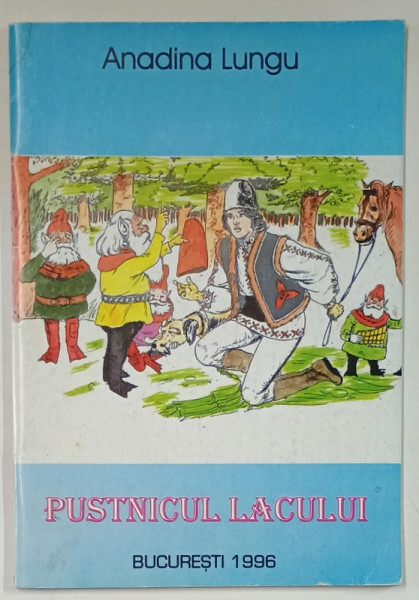 PUSTNICUL LACULUI de ANADINA LUNGU , POVESTE , ilustratii de ALAIN MINESCAUT , 1996