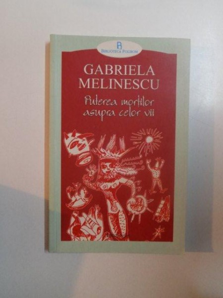 PUTEREA MORTILOR ASUPRA CELOR VII de GABRIELA MELINESCU , 2005