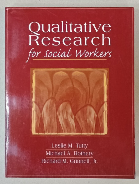 QUALITATIVE RESEACH FOR SOCILA WORKERS by LESLIE M. TUTTY ...RICHARD M. GRINNELL , JR. , 1996