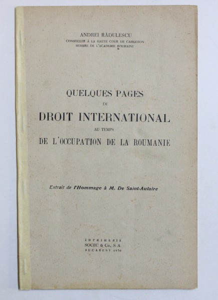 QUELQUES PAGES DE DROIT INTERNATIONAL AI TEMPS DE L ' OCCUPATION DE LA ROUMANIE par ANDREI RADULESCU , 1930