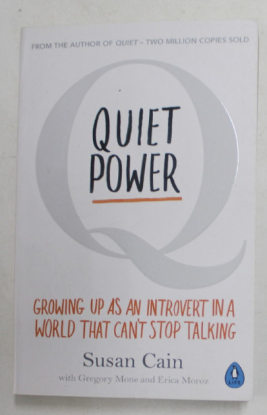 QUIET POWER - GROWING UP AS AN INTROVERT IN A WORLD THAT CAN ' T STOP TALKING by SUSAN CAIN , 2017