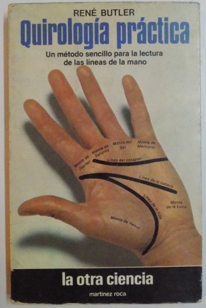 QUIROLOGIA PRACTICA , UN METODO SENCILLO PARA LA LECTURA DE LAS LINEAS DE LA MANO de RENE BUTLER , 1975