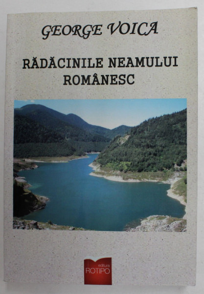 RADACINILE NEAMULUI ROMANESC de GEORGE VOICA , 2015, DEDICATIE *