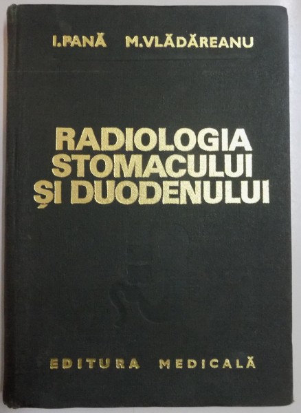 RADIOLOGIA STOMACULUI SI DUODENULUI de I. PANA , M. VLADAREANU , 1975 , PREZINTA HALOURI DE APA